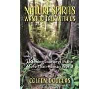 Coleen Douglas Nature Spirits Want to Talk With Us (Tascabile)
