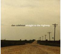 Colehour Dan - Straight the Highway