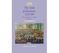 Coleman A. Dennehy The Irish Parliament, 1613-89 (Copertina rigida)