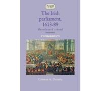Coleman A. Dennehy The Irish Parliament, 1613-89 (Tascabile)