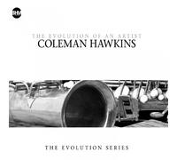Coleman Coleman Hawkins - The Evolution Of An Artist (CD)