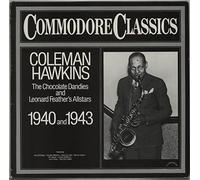 Coleman Hawkins - The Chocolate Dandies And Leonard Feather's Allstars 1940 And 1943