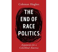 Coleman Hughes The End of Race Politics (Copertina rigida)