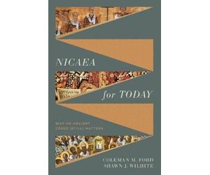 Coleman M. Ford Shawn Wilhite Nicaea for Today (Tascabile)