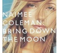 Coleman, Naimee - Bring Down The Moon