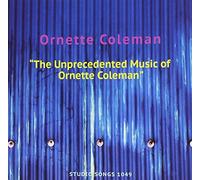 COLEMAN, ORNETTE - UNPRECEDENTED MUSIC OF
