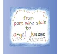 Colene Newton From Port Wine Stain to Angel Kisses (Tascabile)