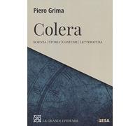 Colera. Scienza, storia, costume, letteratura