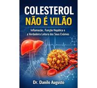 Colesterol Não é Vilão: Inflamação, Função Hepática e a Verdadeira Leitura dos Seus Exames