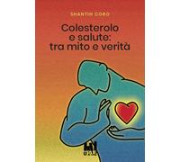 Colesterolo e salute: tra mito e verità [Paperback] [Jan 01, 2021] Coro, Shantih