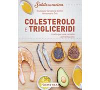 Colesterolo e trigliceridi. Ricette per una corretta alimentazione