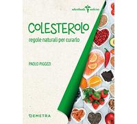Colesterolo. Regole naturali per curarlo