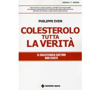 Colesterolo tutta la verità. Il colesterolo cattivo non esiste -