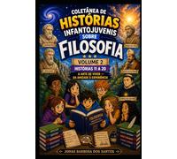 Coletânea de Histórias Infantojuvenis sobre Filosofia : volume 2: A Arte de Viver - Da Amizade à Experiência