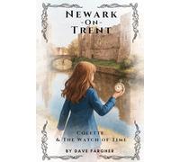 Colette and the Watch of Time: Newark: Uncover 14,000 Years of Adventure!