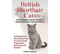 Colette Anderso British Shorthair Cats, The Complete Owners Guide to (Tascabile)