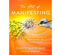 The Art of Manifesting: A Meditative Drawing Practice to Rewire Your Brain and Create Your Reality