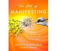 The Art of Manifesting: A Meditative Drawing Practice to Rewire Your Brain and Create Your Reality