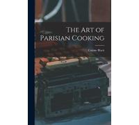 Colette Black The Art of Parisian Cooking (Tascabile)