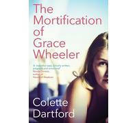 Colette Dartford The Mortification of Grace Wheeler (Tascabile)
