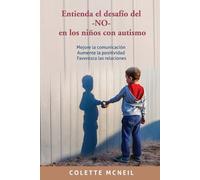 Colette McNeil Entienda el desafío del -NO- en los niños con autismo (Tascabile)