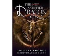 Colette Rhodes The (Not) Satisfied Dragon (Tascabile) Deadly Dragons Duet