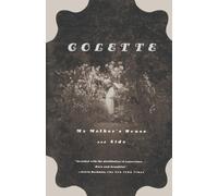 Colette Sidonie-Gabrielle My Mothers House and Sido (Tascabile)