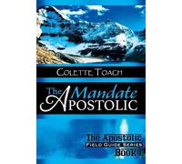 Colette Toach The Apostolic Mandate (Tascabile) Apostolic Field Guide