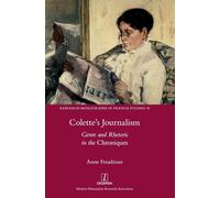 Colette's Journalism: Genre and Rhetoric in the Chroniques: 74
