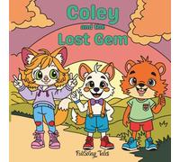 Coley and the Lost Gem: A Story + Coloring Book for Kids Ages 6-12: Magical Adventures, Wholesome Animal Friends, and Uplifting Tales of Courage, Kindness & Trust