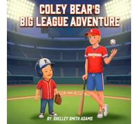 COLEY BEAR’S BIG LEAGUE ADVENTURE