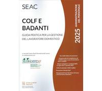 Colf e badanti. Guida pratica per la gestione del lavoratore domestico 2025