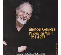 Colgrass, Michael - Michael Colgrass Percussion Music 1951-1957