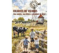 COLHEITA DE VALORES: Uma família, suas lições e a bondade de Deus!
