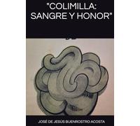 "COLIMILLA: SANGRE Y HONOR"