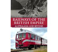 Colin Alexander Alo Railways of the British Empire: Australasia and (Tascabile)