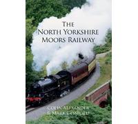 Colin Alexander Mark Cessford The North Yorkshire Moors Railway (Tascabile)