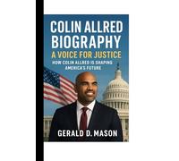 COLIN ALLRED BIOGRAPHY: A VOICE FOR JUSTICE: HOW COLIN ALLRED IS SHAPING AMERICA’S FUTURE