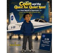 Colin and the Quest for Quiet Speed: From Takeoff to Supersonic: A Science Story About Flight and Supersonic Speed