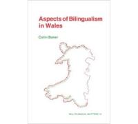 Colin Baker Aspects of Bilingualism in Wales (Tascabile) Multilingual Matters