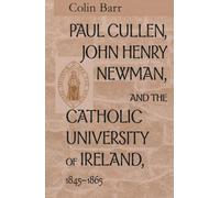 Colin Barr Paul Cullen, John Henry Newman, and the Catholic Universi (Tascabile)