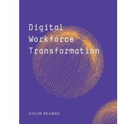 Colin Beames Digital Workforce Transformation (Tascabile)