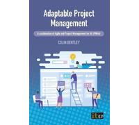 Colin Bentley Adaptable Project Management - A combination of Agile (Tascabile)