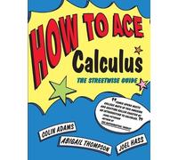 Colin C. Adams Joel Hass Abigail Thompson How to Ace Calculus (Tascabile)