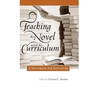 Colin C. Irvine Teaching the Novel across the Curriculum (Copertina rigida)