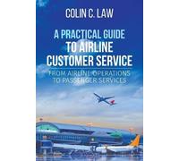 Colin C Law A Practical Guide to Airline Customer Service (Tascabile)
