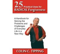 Colin C Tipping 25 Practical Uses for Radical Forgiveness (Tascabile)