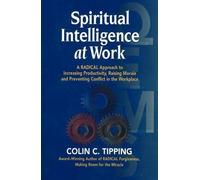 Colin C Tipping Spiritual Intelligence at Work (Tascabile)