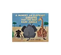 Colin Carter A Monkey, an Elephant and a Giraffe Visit the Deep, Dar (Tascabile)