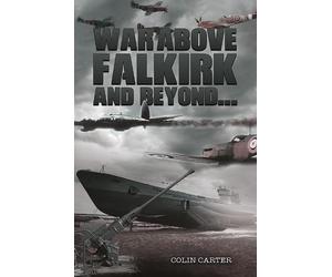 Colin Carter War Above Falkirk and Beyond... (Tascabile)